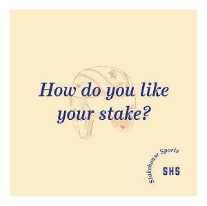 How do you like your stakes?